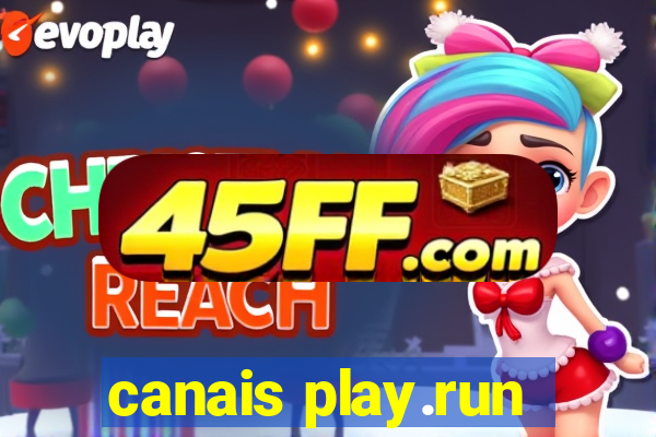 canais play.run